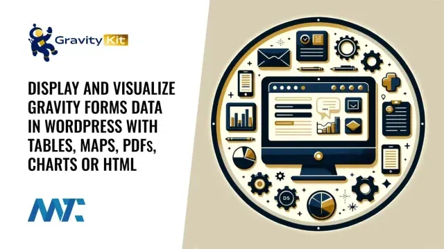 GravityKit for Gravity Forms to display tables, maps, PDFs, charts, or HTML in WordPress
