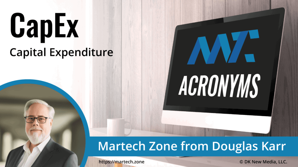 CapEx: Capital Expenditure What is the acronym CapEx? Capital Expenditure