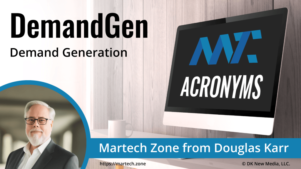 DemandGen: Demand Generation What is the acronym DemandGen? Demand Generation