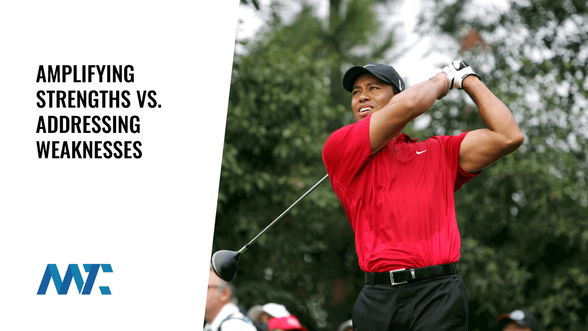 Tiger Woods: Amplifying Strengths vs Addressing Weaknesses