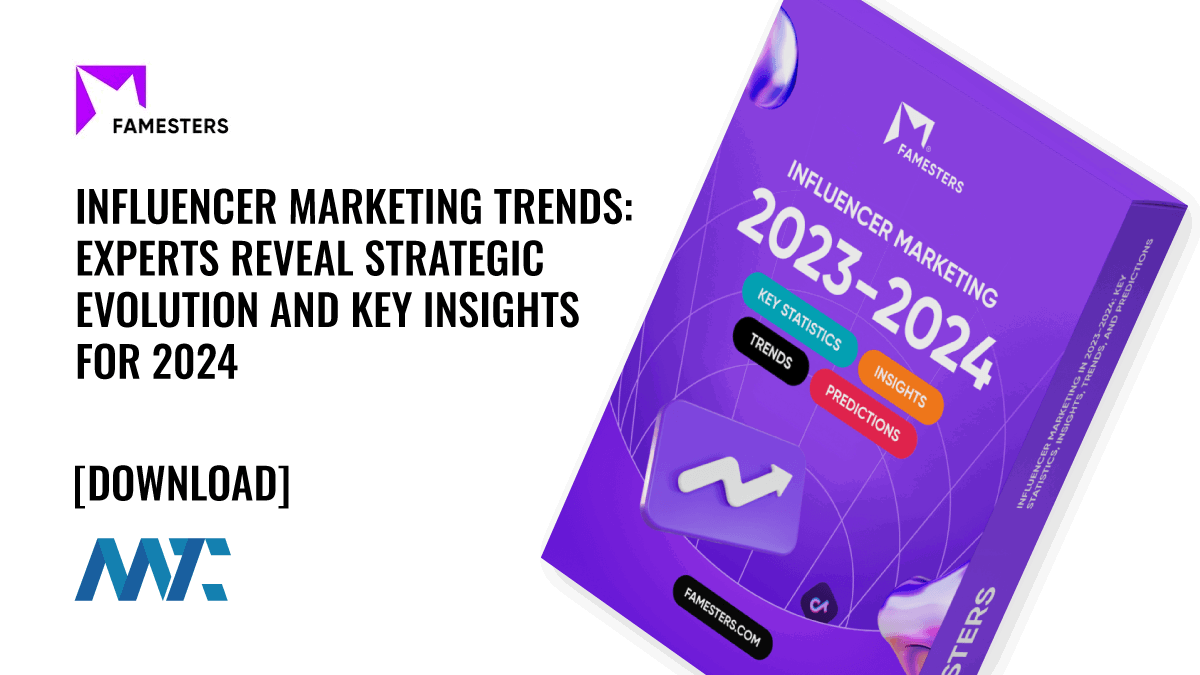 Influencer Marketing Trends: Experts Reveal Strategic Evolution and Key Insights for 2024 1 Influencer Marketing Trends for 2024: A Report from Famesters