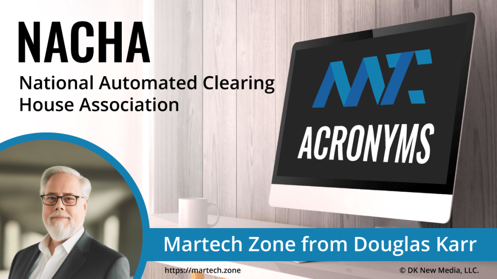 NACHA: National Automated Clearing House Association What is the acronym NACHA? National Automated Clearing House Association