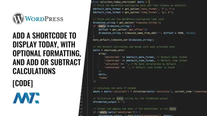 Wordpress shortcode to display today with optinoal formatting and add or subtract calculations