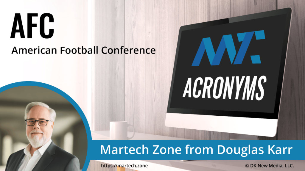 AFC: American Football Conference What is the acronym AFC? American Football Conference