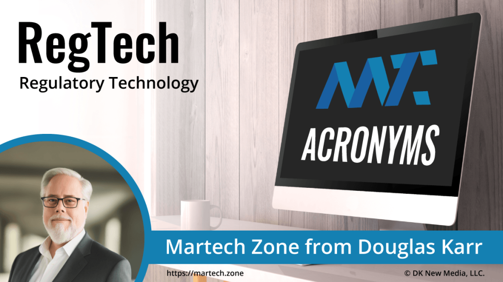 RegTech: Regulatory Technology What is the acronym RegTech? Regulatory Technology