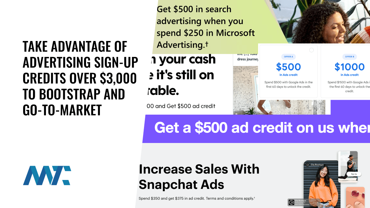 Take Advantage of Advertising Sign-Up Credits Over $3,000 To Bootstrap and Go-To-Market 1 Social media ad and search (PPC) ad credits