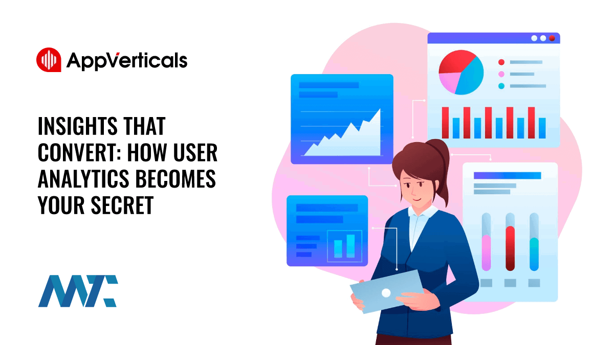 AppVerticals: Insights That Convert: How User Analytics Becomes Your Secret Weapon?