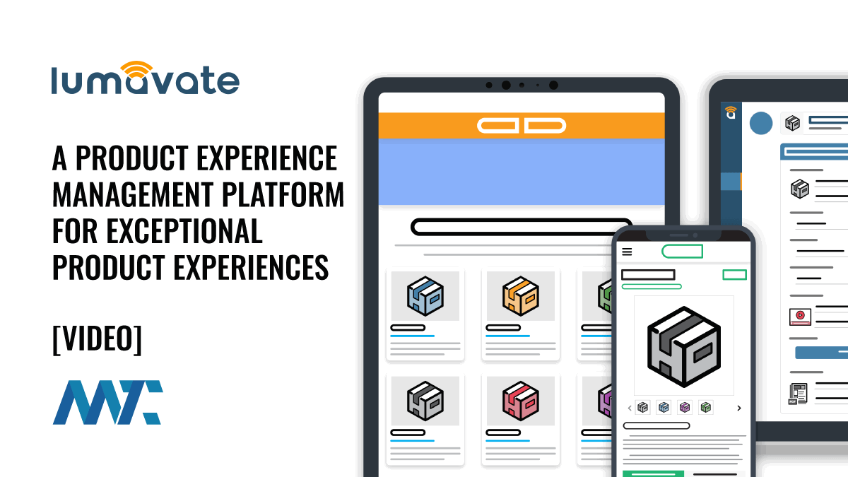 Lumavate: A Product Experience Management Platform for Exceptional Product Experiences 1 Lumavate PXM: Product Experience Platform