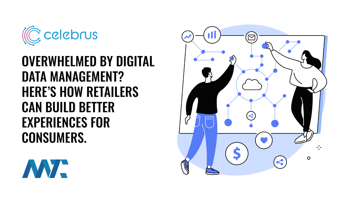 Overwhelmed By Digital Data Management? Here’s How Retailers Can Build Better Experiences For Consumers 1 Better Data Management for Retail Consumer Experiences