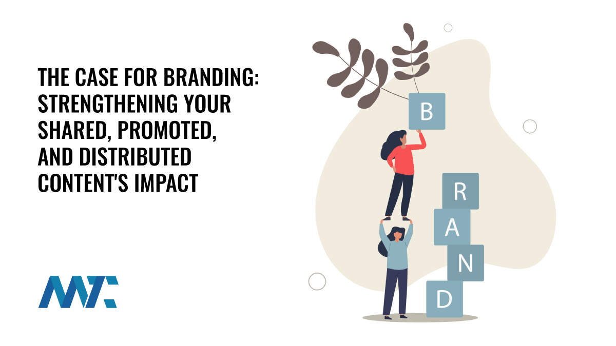 The Case for Branding in Distributed Media: Strengthening Your Content's Impact 1 Branding Your Shared, Promoted, and Distributed Content