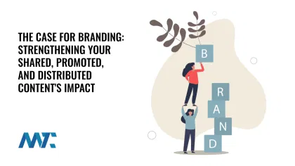 The Case for Branding in Distributed Media: Strengthening Your Content’s Impact