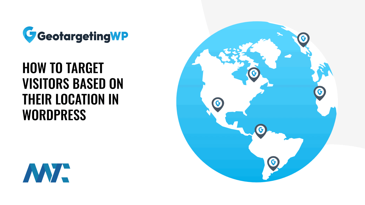 GeotargetingWP: How to Redirect Users Based on Their Location in WordPress 1 How to Geographically Target WordPress Visitors