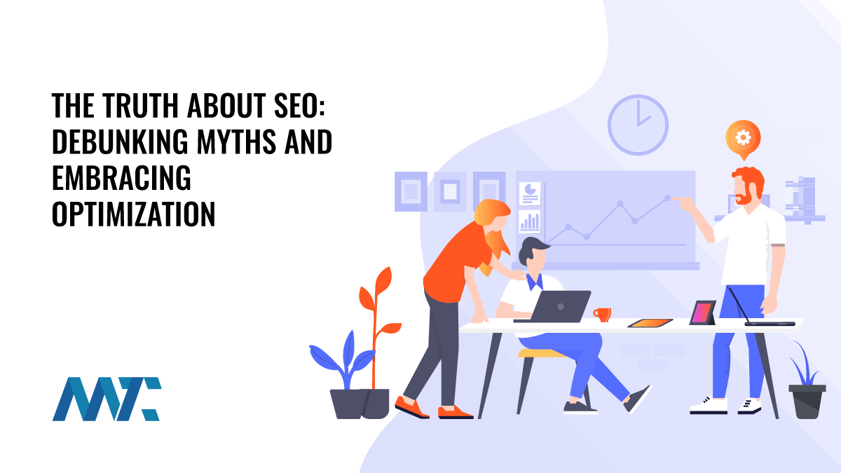 The Truth About SEO: Debunking Myths and Embracing Optimization in 2024 1 SEO Myths Debunked