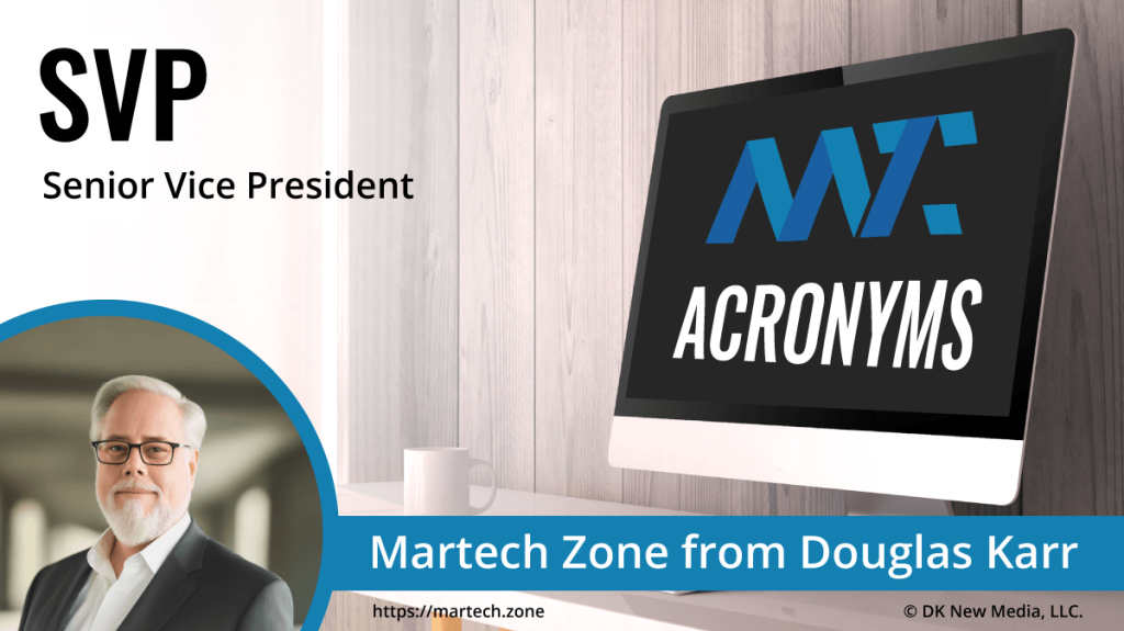 What Is SVP? Senior Vice President | Martech Zone Acronyms