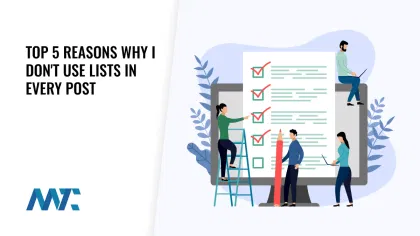 Top 5 Reasons Why I Don’t Use Lists in Every Post