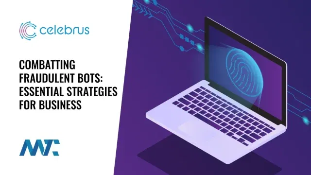 Celebrus: Strategies for Combatting Fraudulent Bots