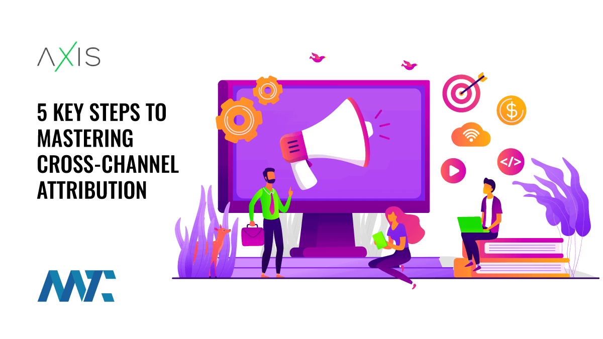 5 Key Steps to Mastering Cross-Channel Attribution 1 Steps for Cross-Channel Attribution