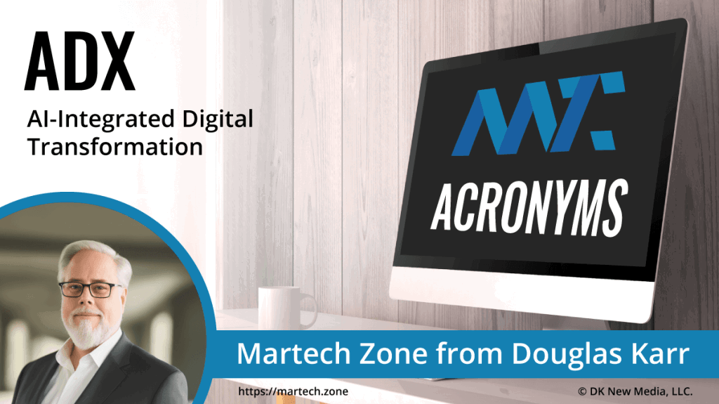 What is the acronym ADX? AI-Integrated Digital Transformation
