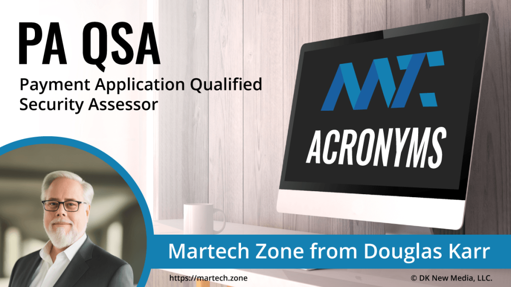 PA QSA: Payment Application Qualified Security Assessor What is the acronym PA QSA? Payment Application Qualified Security Assessor