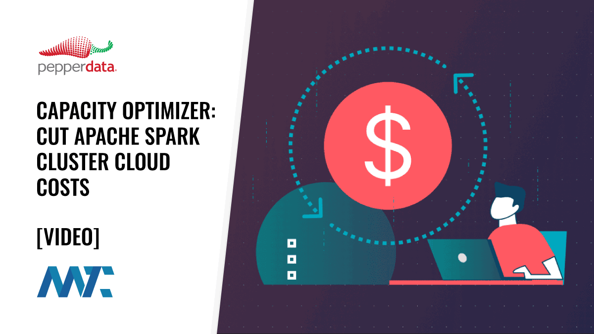Pepperdata Capacity Optimizer: Cut Apache Spark Cluster Cloud Costs by Up to 47% 1 Pepperdata: Capacity Optimizer for cutting Apache Spark Costs