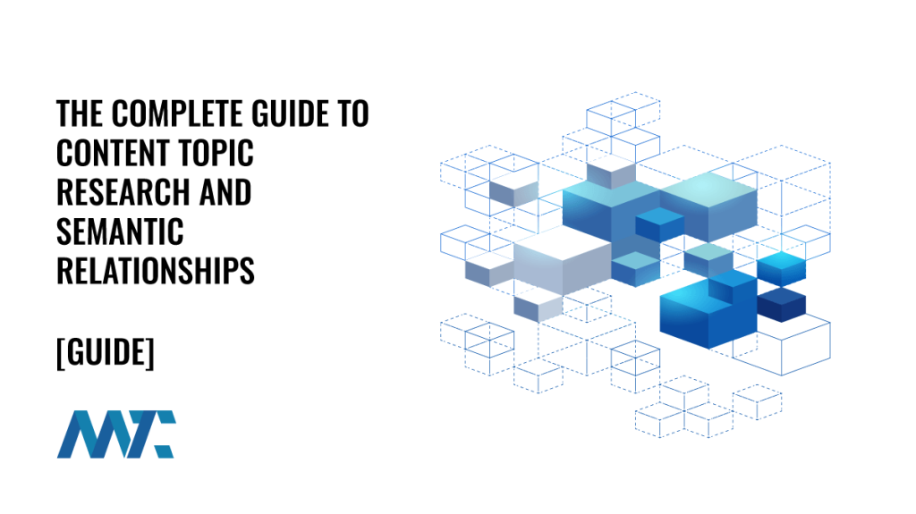 Guide to Content Topic Research and Semantic Relationships