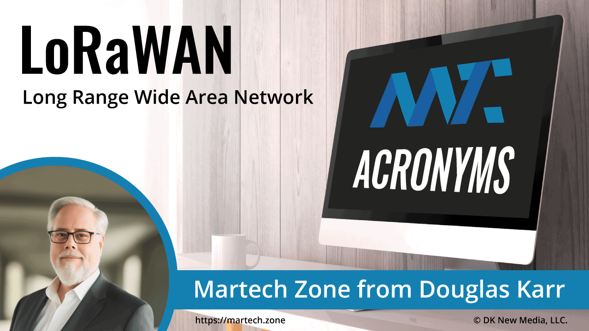 What Is LoRaWAN? Long Range Wide Area Network | Martech Zone Acronyms