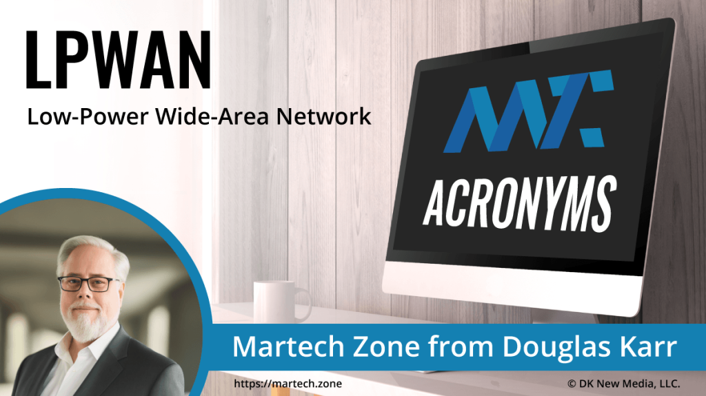 LPWAN: Low-Power Wide-Area Network What is the acronym LPWAN? Low-Power Wide-Area Network
