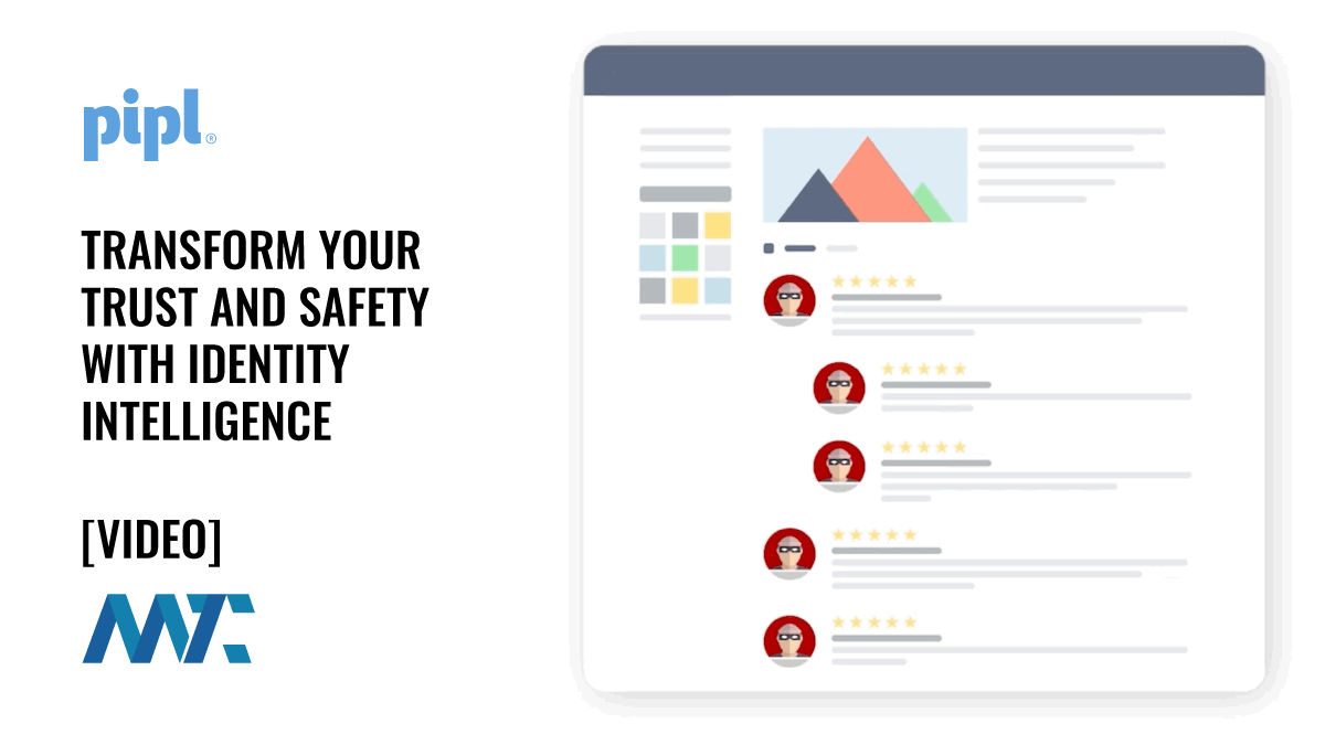 Pipl: Transform Your Trust and Safety with Identity Intelligence 1 Pipl: Identity Intelligence for Detecting Fake Profiles