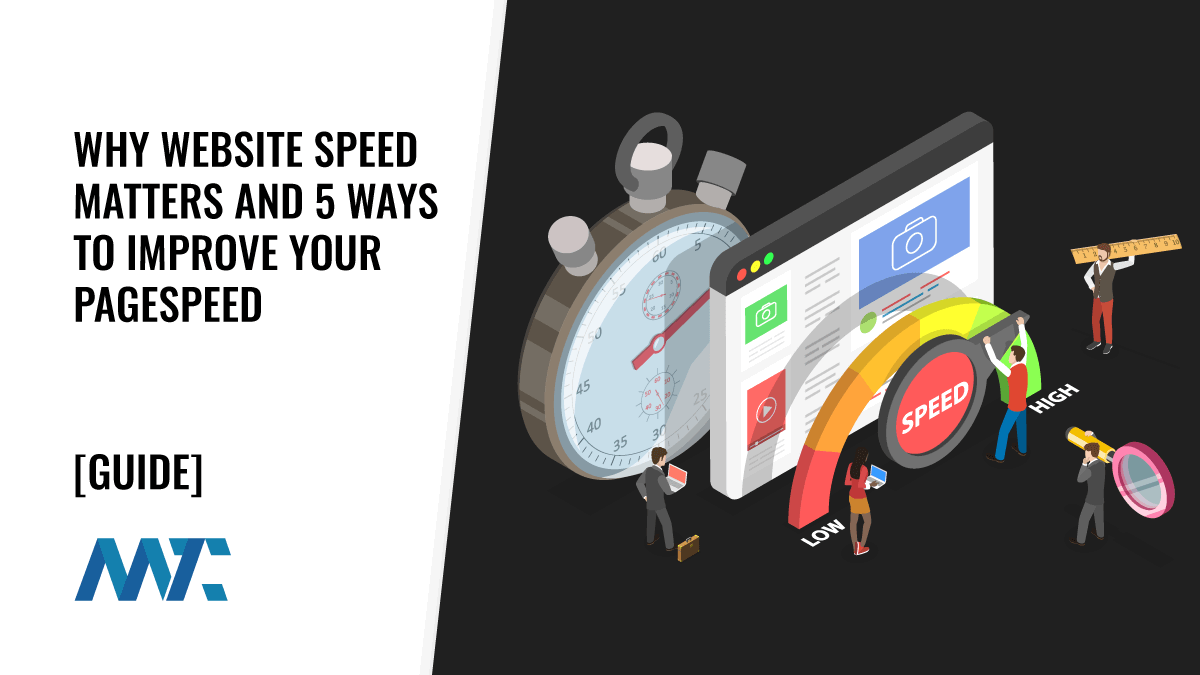 Why Website Speed Matters and 5 Ways to Improve Your Pagespeed 1 Ways to Improve Website Speed, Mobile Website Speed, and Pagespeed