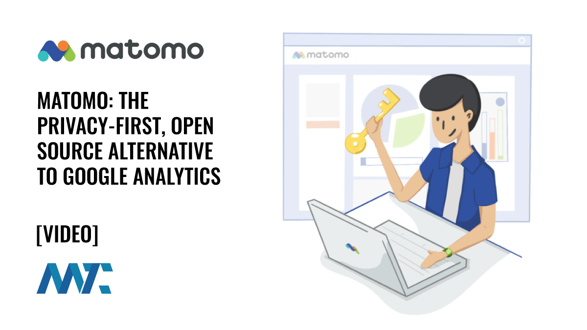 Matomo: The Privacy-First, Open Source Alternative to Google Analytics 1 Matomo: Privacy-First, Open Source Analytics