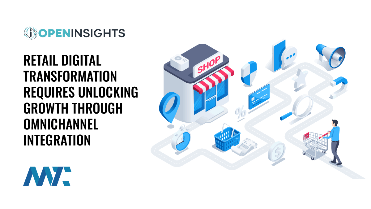 Retail Digital Transformation Requires Unlocking Growth Through Omnichannel Integration 1 Omnichannel Marketing and Retail Digital Transformation