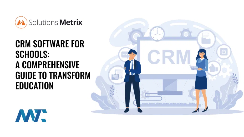 CRM Software for Schools: A Comprehensive Guide to Transform Education Management
