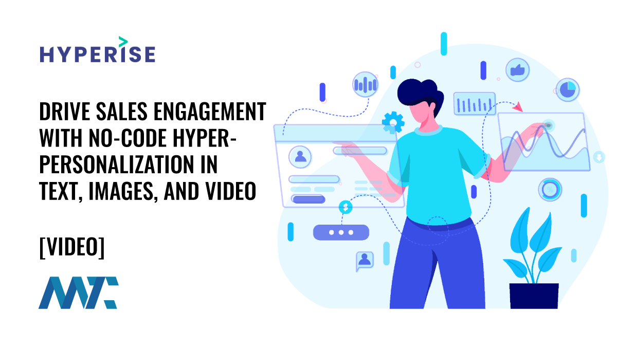 Hyperise: Drive Sales Engagement with No-Code Personalization in Text, Images, and Video 1 Hyperise: Drive Sales Engagement with No-Code HYPER- Personalization in Text, Images, and Video