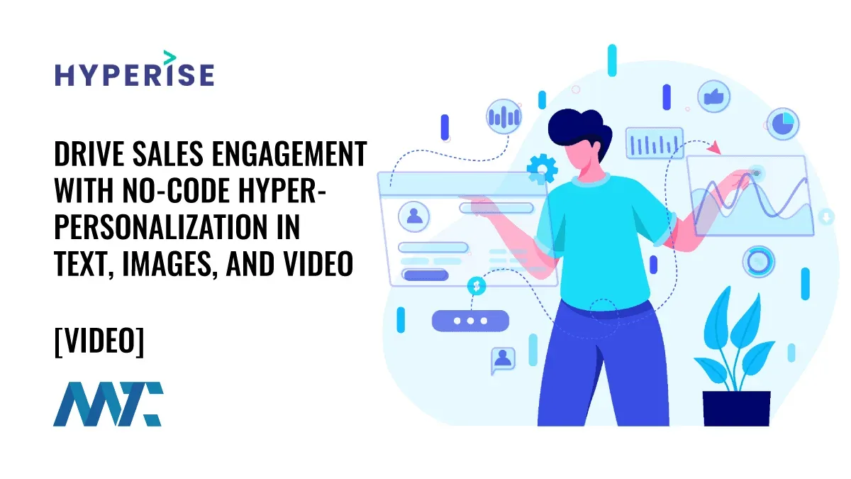 Hyperise: Drive Sales Engagement with No-Code HYPER- Personalization in Text, Images, and Video