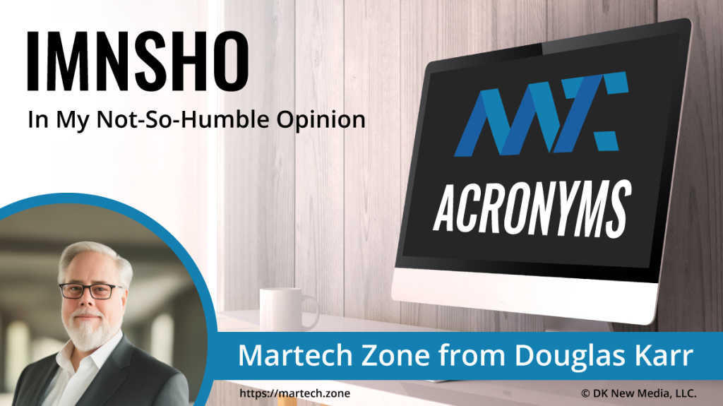 IMNSHO: In My Not-So-Humble Opinion