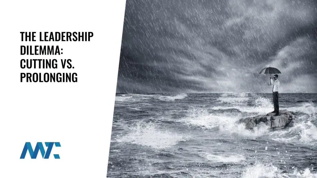 Leadership Dilemma: Cutting versus Prolonging