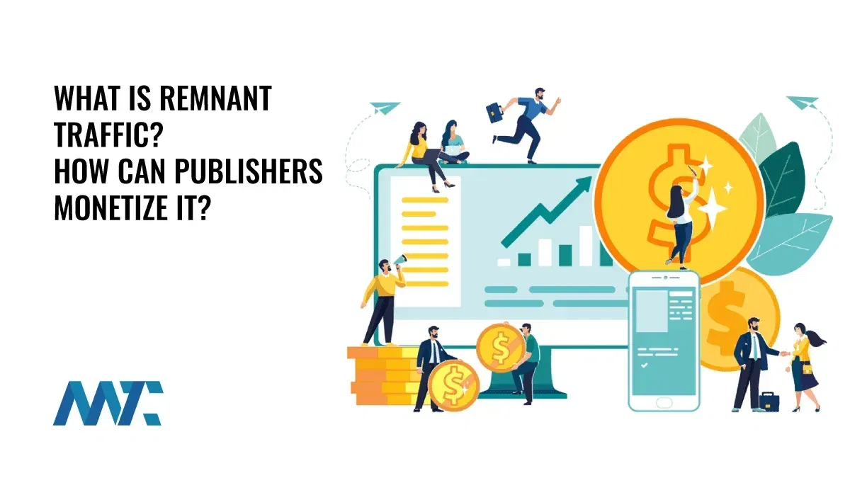 What is Remnant Traffic? How to Monetize Remnant Traffic?