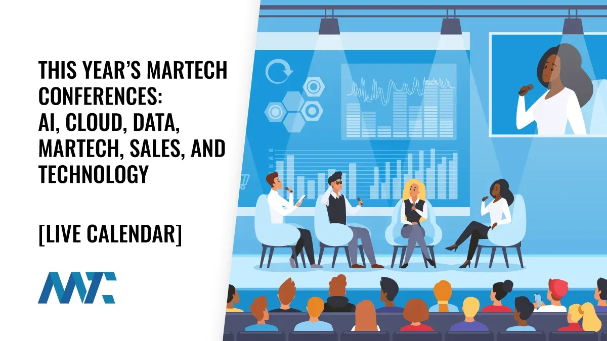 This Year’s Martech CONFERENCES: AI, Cloud, Data, Martech, Sales, and Technology
