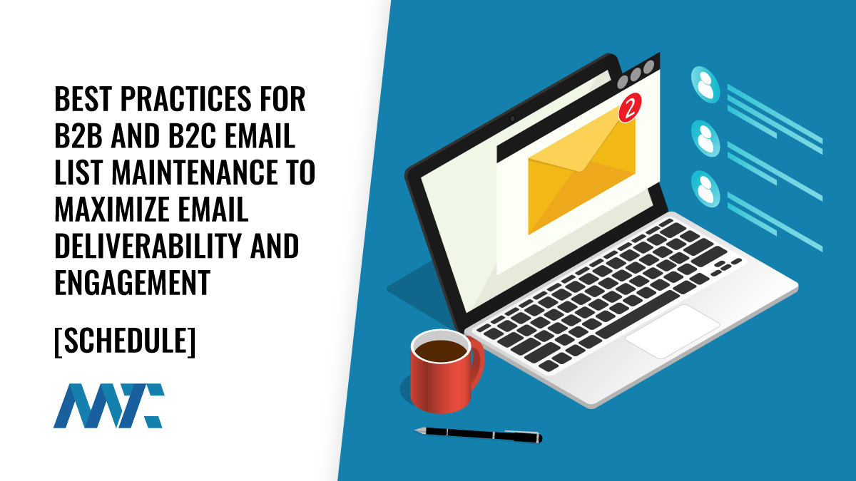 Best Practices for B2B and B2C Email List Maintenance 1 Email List Maintenance and Schedule for B2B and B2C