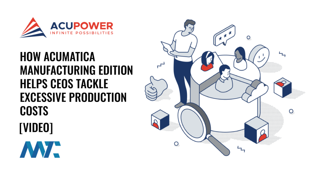 How Acumatica Manufacturing Edition Helps CEOs Tackle Excessive Production Costs