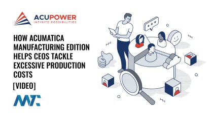 How Acumatica Manufacturing Edition Helps CEOs Tackle Excessive Production Costs