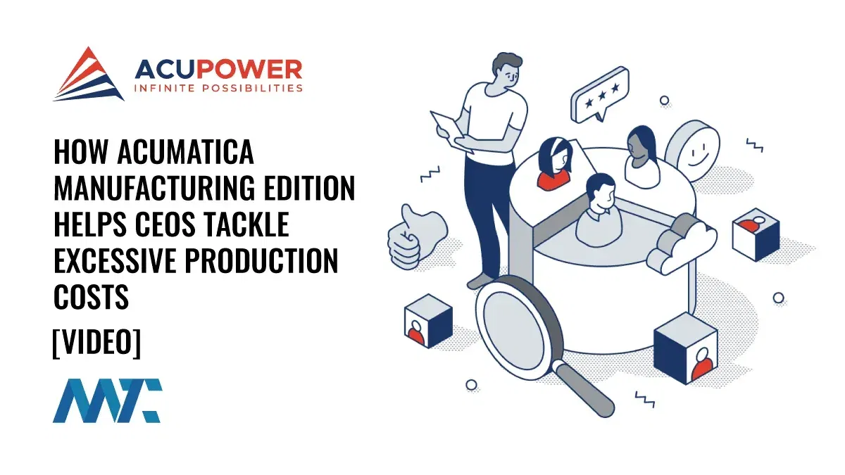 How Acumatica Manufacturing Edition Helps CEOs Tackle Excessive Production Costs
