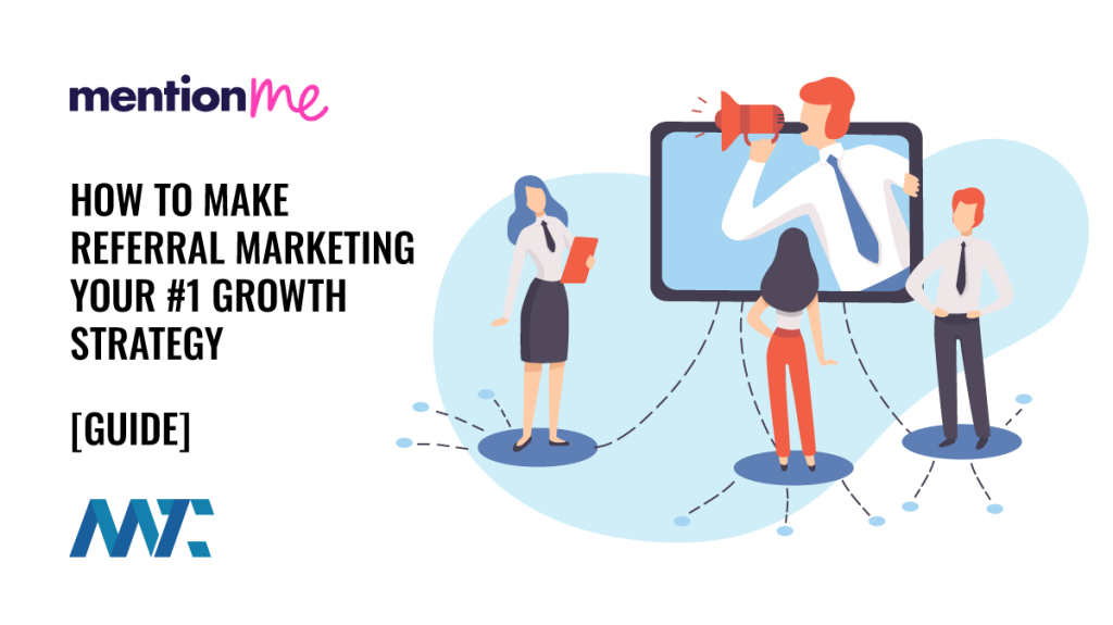 How to Make Referral Marketing Your #1 Growth Strategy