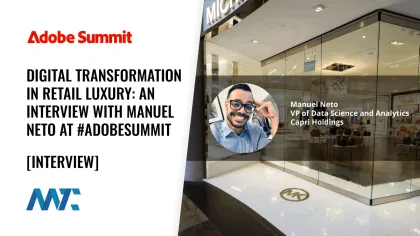 Adobe Summit: Digital Transformation of Capri Holdings Interview with Manuel Neto