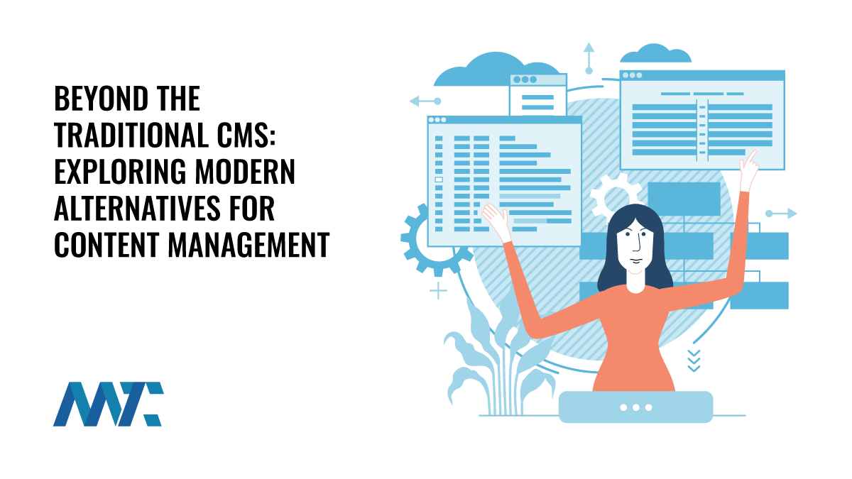 Beyond Traditional CMS: Exploring Modern Alternatives for Content Management 1 CMS Alternatives: Beyond the Traditional CMS: Exploring Modern Alternatives for Content Management