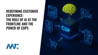 Redefining Customer Experience: The Role of AI at the Frontline and the Power of CDPs