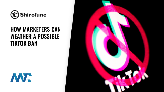 How Marketers Can Weather a Possible TikTok Ban