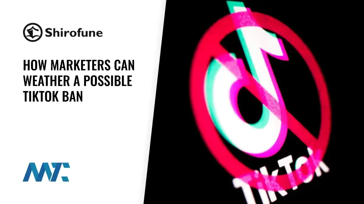 How Marketers Can Weather a Possible TikTok Ban