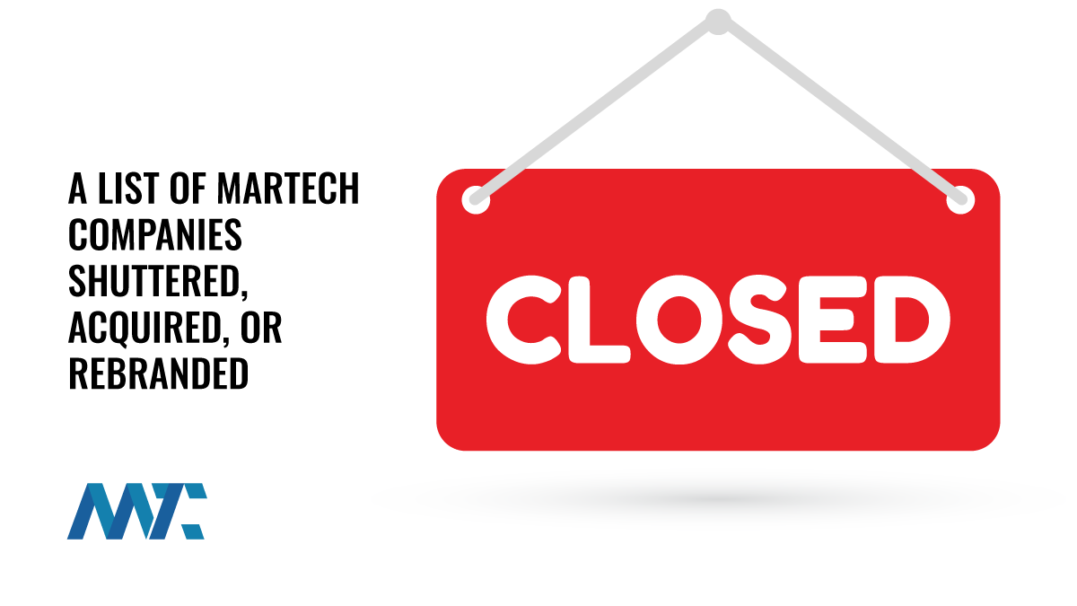 List of Martech Companies Closed, Acquired, or Rebranded