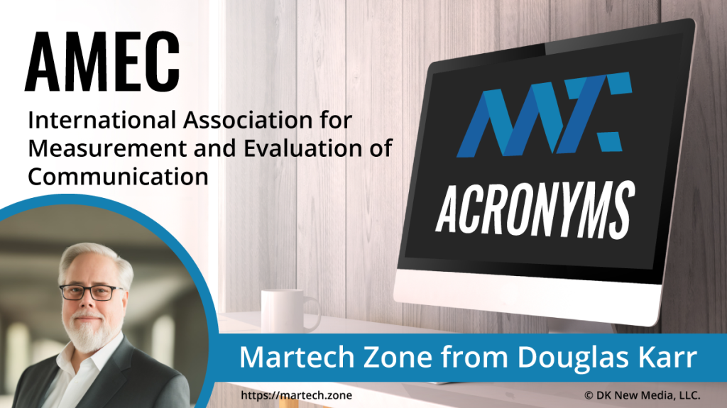 AMEC: International Association for Measurement and Evaluation of Communication What is the acronym AMEC? International Association for Measurement and Evaluation of Communication